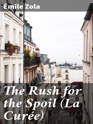 cover image of The Rush for the Spoil (La Curée)